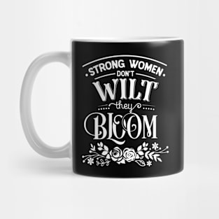 Strong Women Don't Wilt They Bloom Motivational Quote Mug